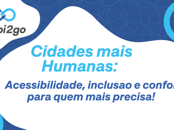 Cidades mais humanas: como o Mobi2go facilita o deslocamento dos que mais precisam de assistência?